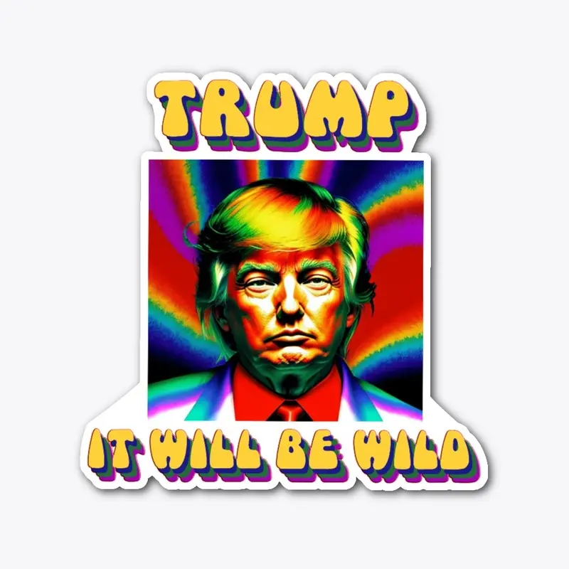 Psychedelic Trump - It Will Be Wild